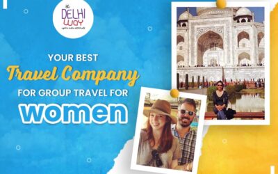 Best Travel Company For Group Travel For Women – The Delhi Way
