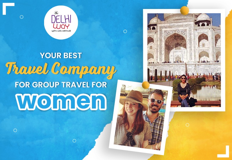 Best Travel Company For Group Travel For Women – The Delhi Way