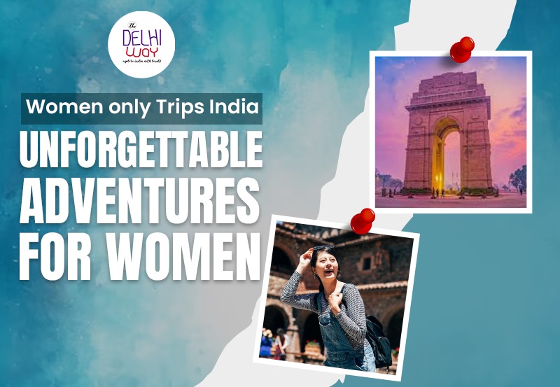 Women Only Trips India: Unforgettable Adventures for Women