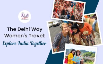 The Delhi Way Women’s Travel: Explore India Together