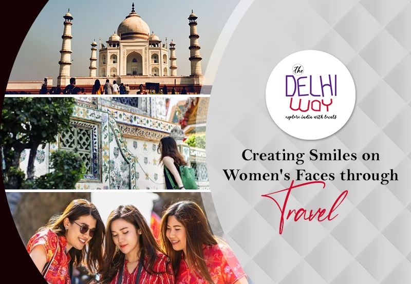The Delhi Way: Creating Smiles on Women’s Faces through Travel