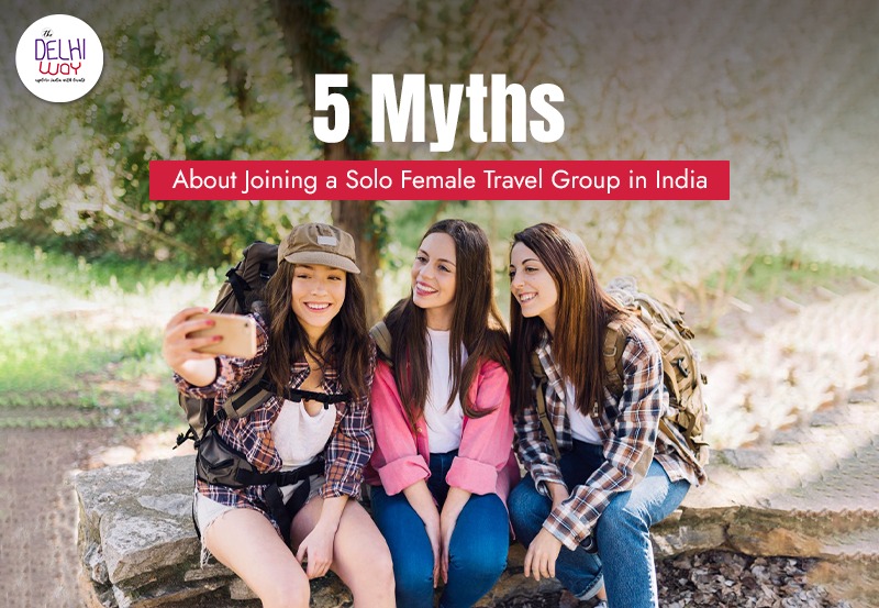 5 Myths About Joining a Solo Female Travel Group in India