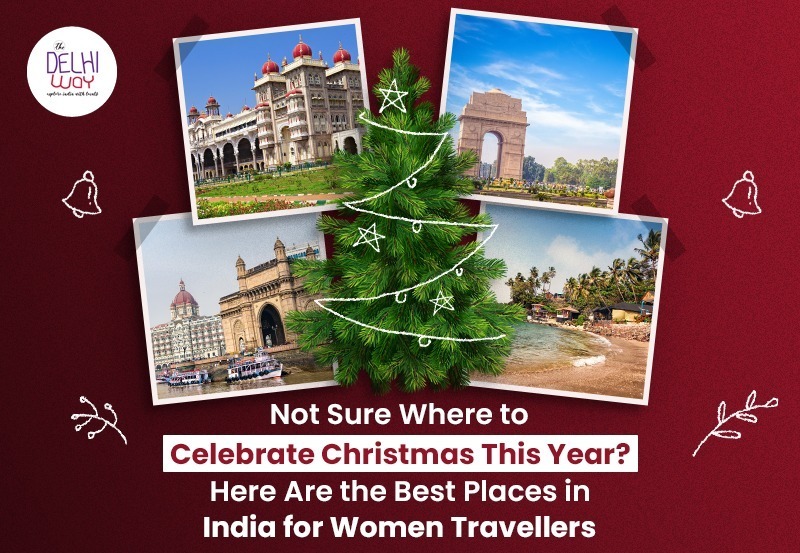 Not Sure Where to Celebrate Christmas This Year? Here Are the Best Places in India for Women Travellers