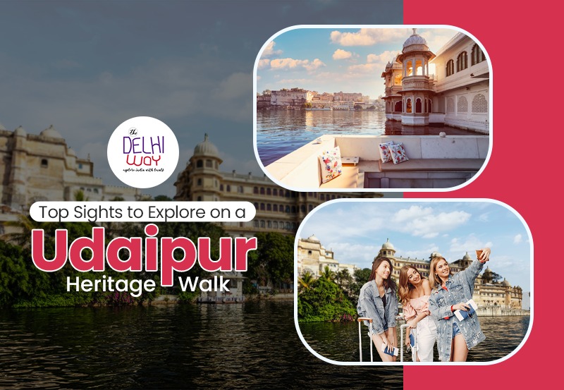 Top Sights to Explore on a Udaipur Heritage Walk